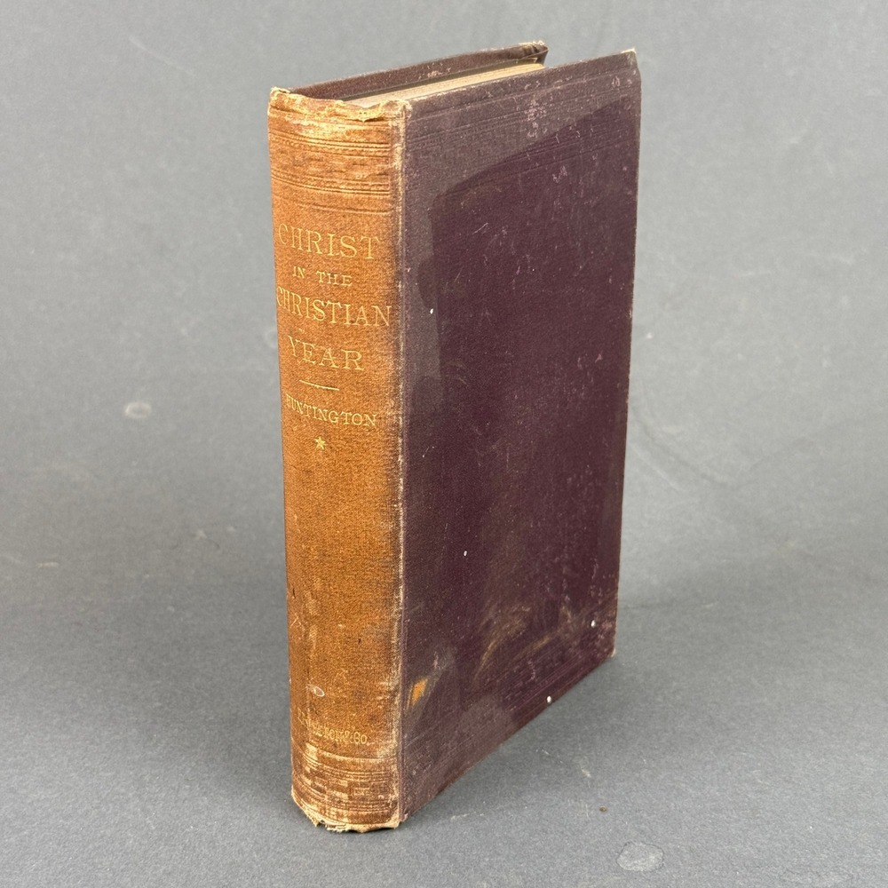 Antique 1878 Christ In The Christian Year F.D. Huntington HC Religious Sermons